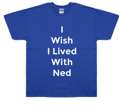 I Wish I Lived With Ned