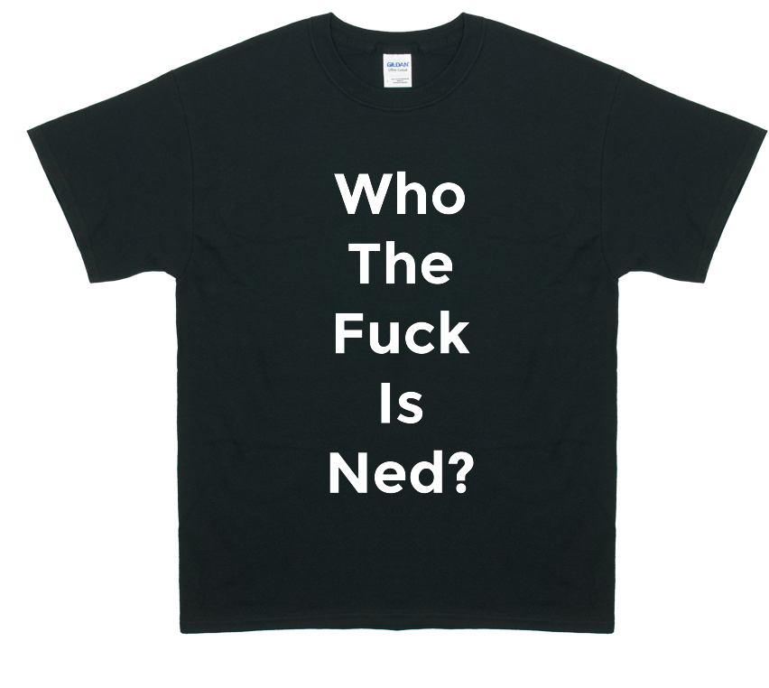 Who the F is Ned?